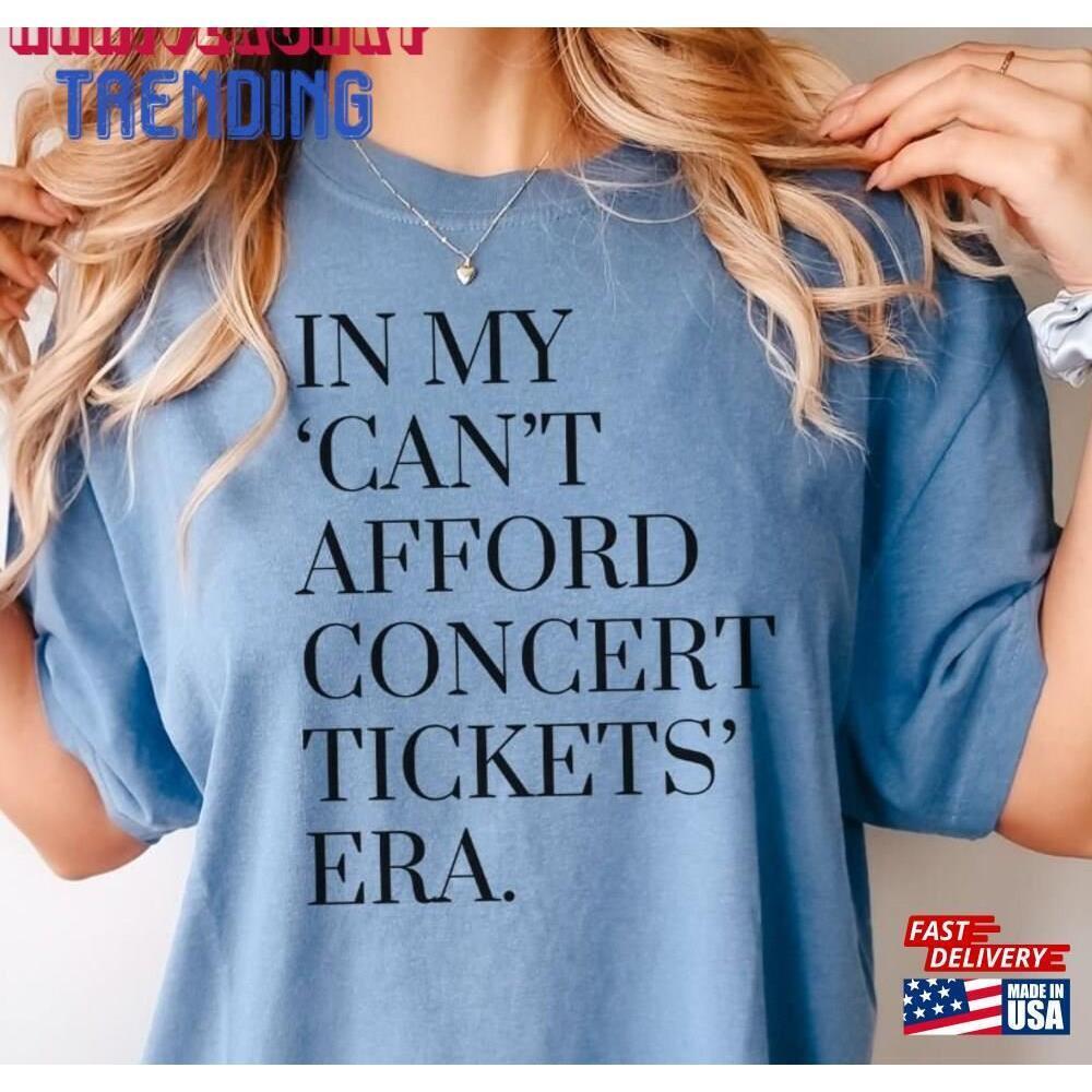 Funny Eras Tour Movie Tshirt Tee In My Can T Afford Concert Tickets Era